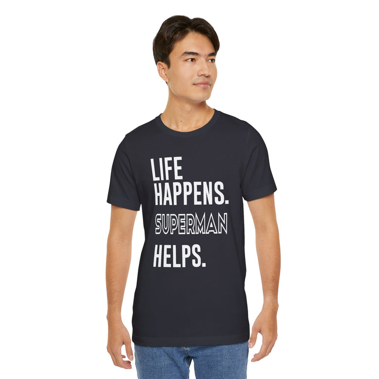 Life Happens Superman Helps T-Shirt