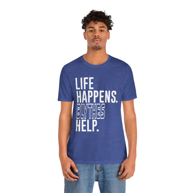 Life Happens Blythes Help Unisex T-Shirt