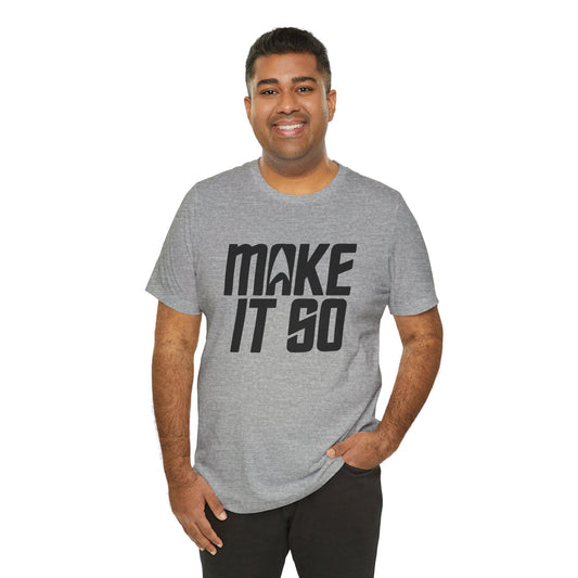 Make It So T-Shirt - Fandom-Made