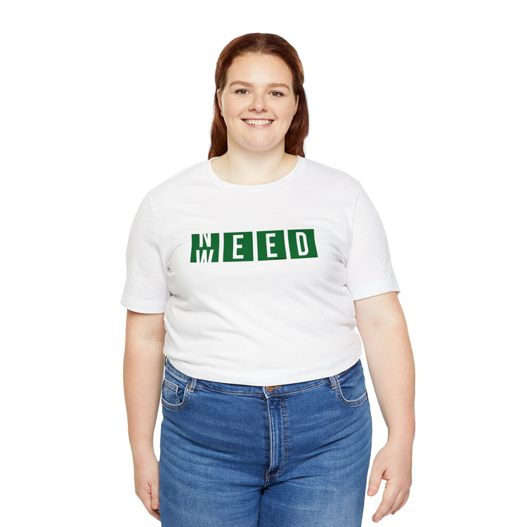 Need Weed Unisex T-Shirt - Fandom-Made