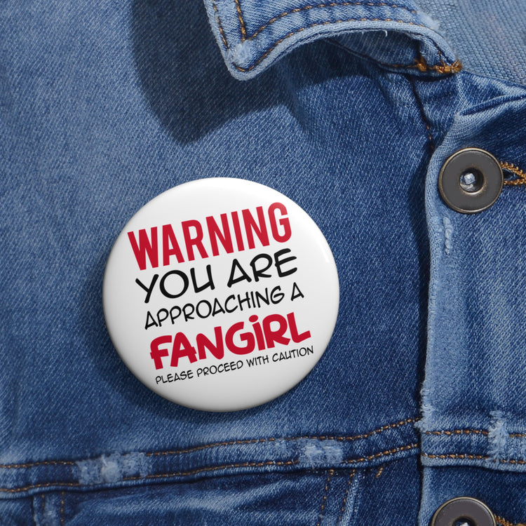Warning Fangirl Pin - Fandom-Made