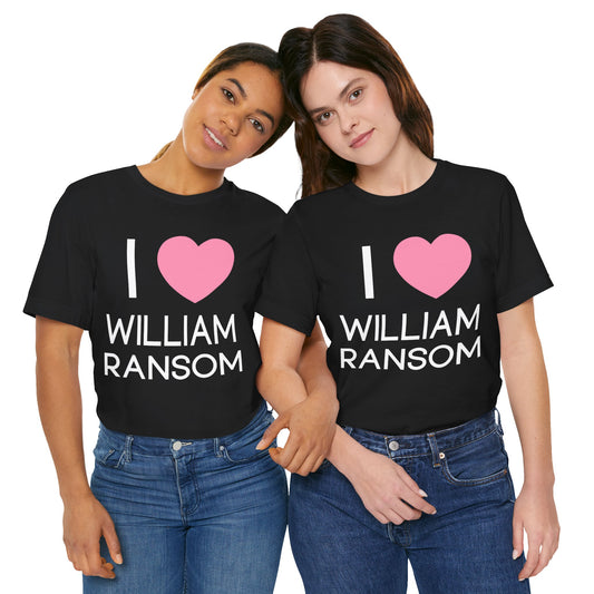 I Love William Ransom Unisex T-Shirt - Fandom-Made