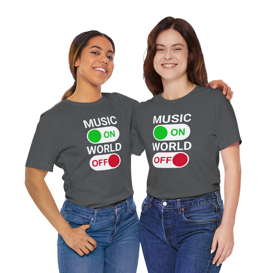 Music On World Off Unisex T-Shirt - Fandom-Made