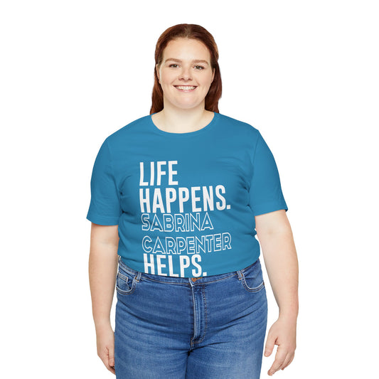 Life Happens Sabrina Carpenter Helps Unisex T-Shirt - Fandom-Made