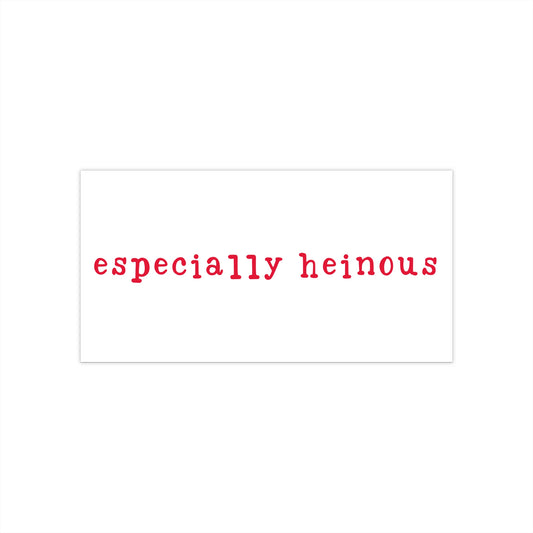 Especially Heinous Bumper Sticker - Fandom-Made