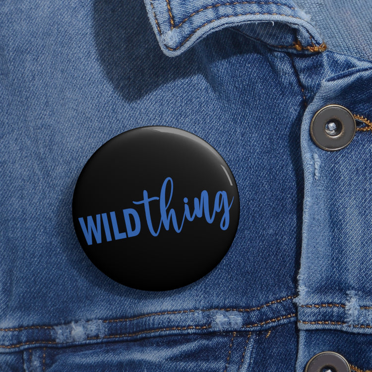 Wild Thing Pin - Fandom-Made