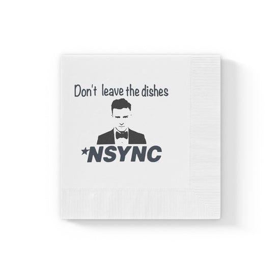 Don't Leave Dishes NSYNC Napkins - Fandom-Made