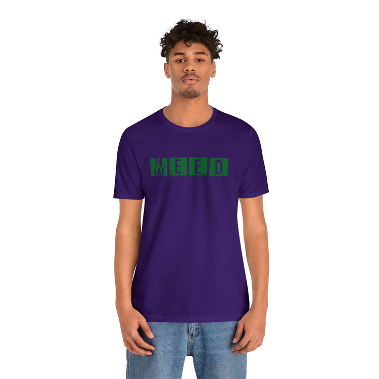 Need Weed Unisex T-Shirt - Fandom-Made