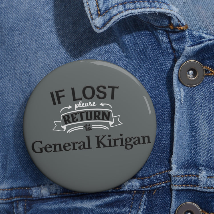 If Lost Return To General Kirigan Pin