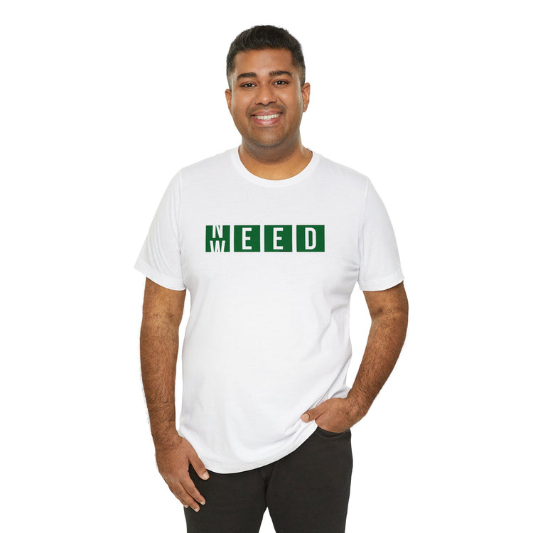 Need Weed Unisex T-Shirt - Fandom-Made