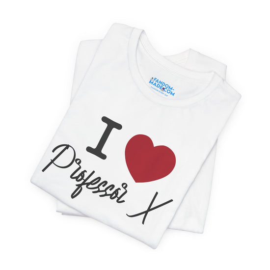 I Love Professor X Unisex T-Shirt - Fandom-Made