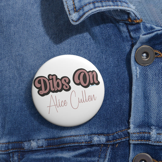 Dibs On Alice Cullen Pin - Fandom-Made