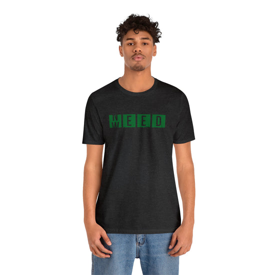 Need Weed Unisex T-Shirt - Fandom-Made