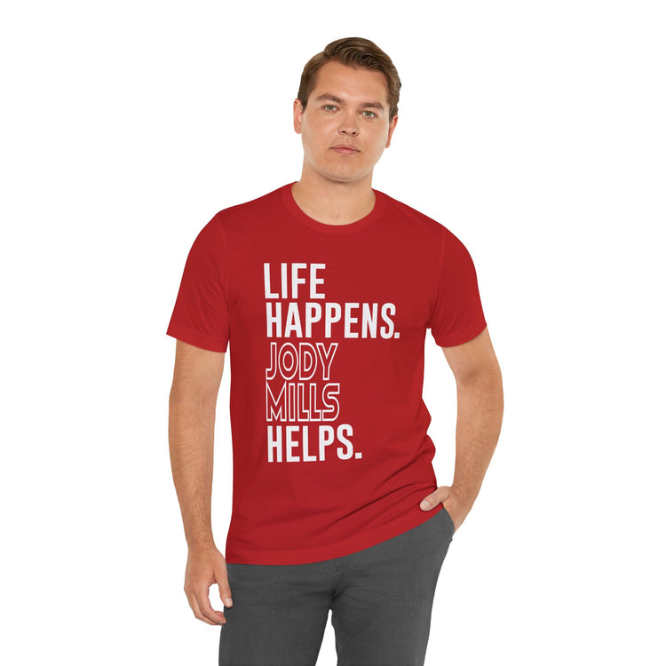 Life Happens Jody Mills Helps Unisex T-Shirt