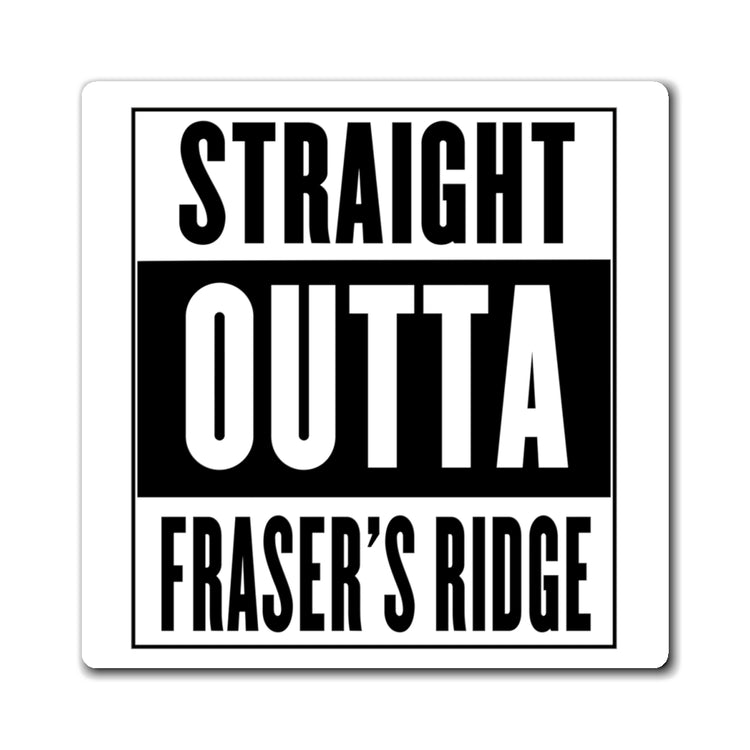 Straight Outta Fraser's Ridge Magnet - Fandom-Made