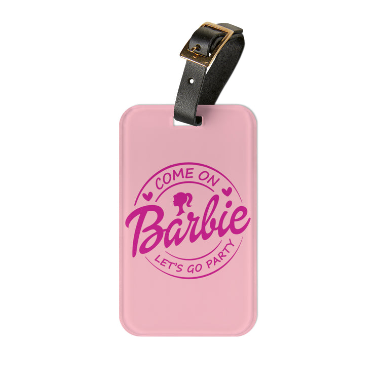 Come On Barbie Luggage Tag - Fandom-Made