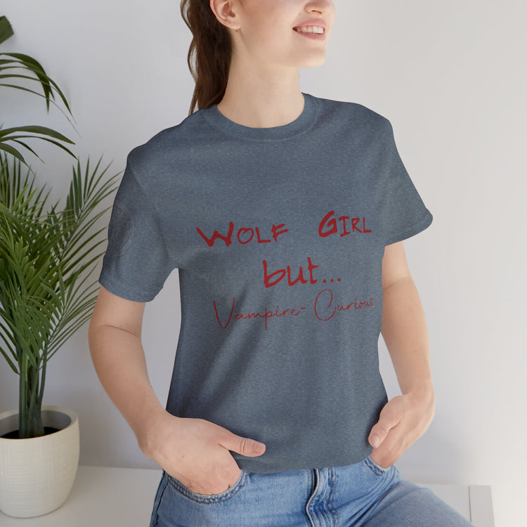 Wolf Girl But... Vampire Curious T-Shirt