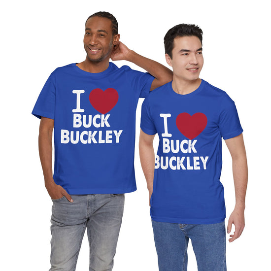 I Love Buck Buckley Unisex T-Shirt - Fandom-Made