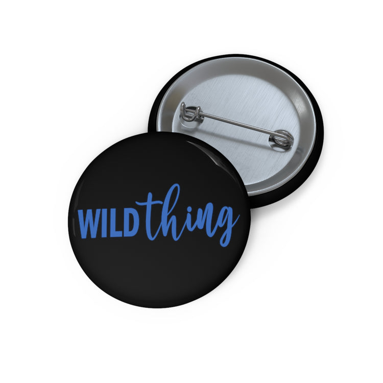 Wild Thing Pin - Fandom-Made