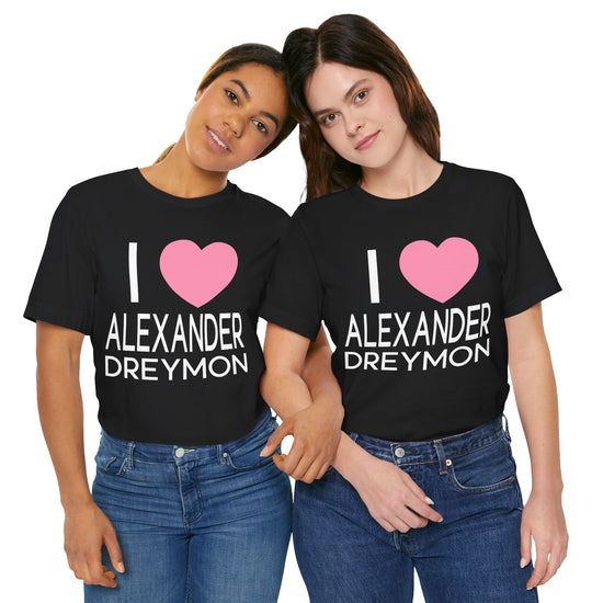 I Love Alexander Dreymon Unisex T-Shirt - Fandom-Made