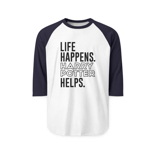 Life Happens Harry Potter Helps 3/4 Raglan Shirt - Fandom-Made