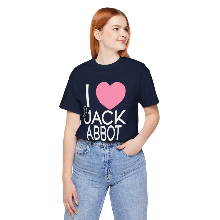 I Love Dr. Jack Abbot Unisex T-Shirt - Fandom-Made