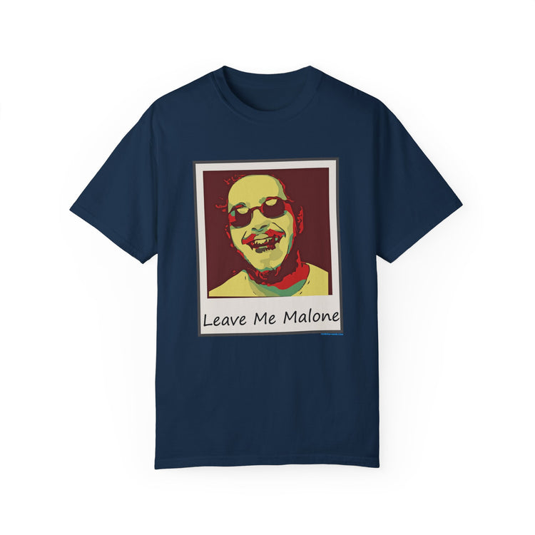 Leave Me Malone Unisex Garment-Dyed T-shirt