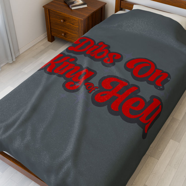 Dibs On The King Of Hell Velveteen Plush Blanket