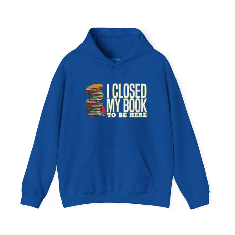 Closed My Book To Be Here Unisex Hoodie