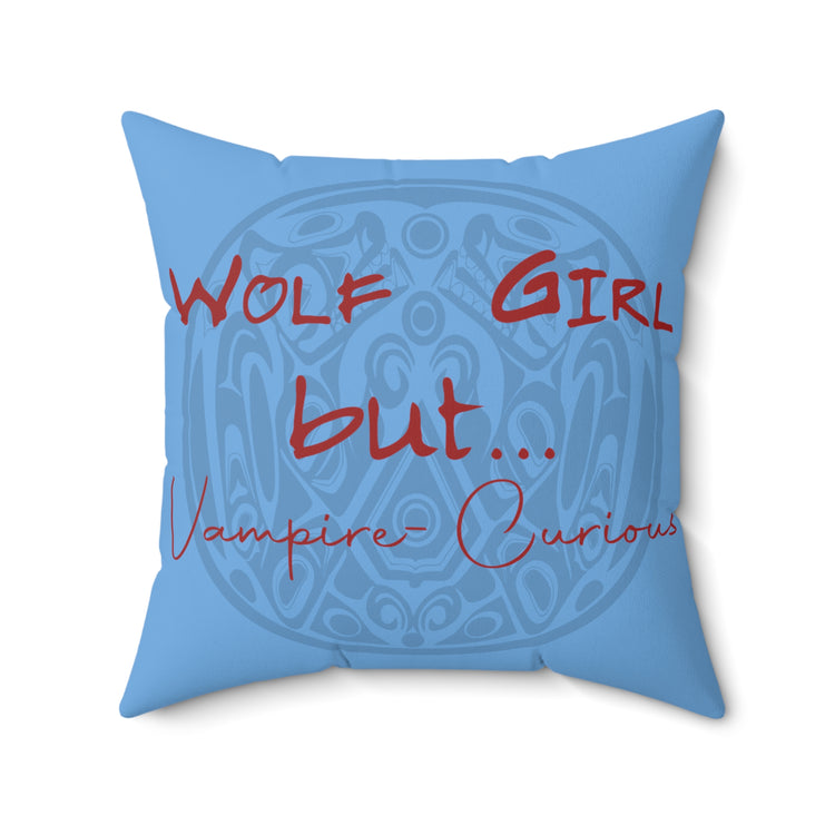 Wolf Girl But...Vampire Curious Pillow