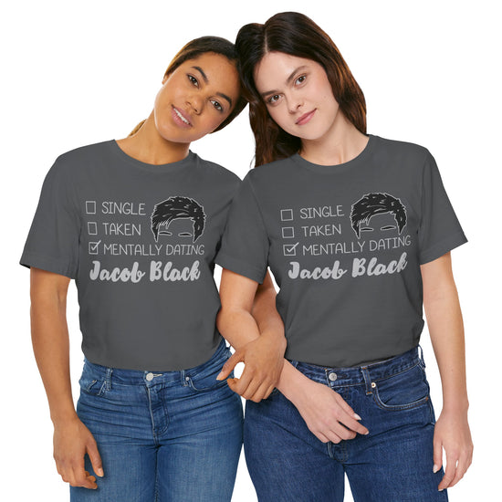 Mentally Dating Jacob Black Unisex T-Shirt - Fandom-Made