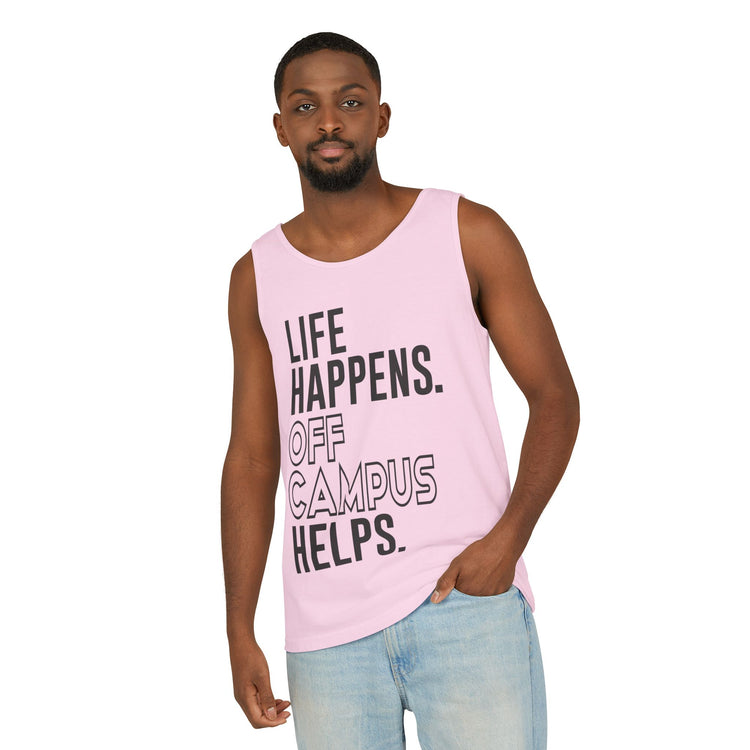 Life Happens Off Campus Helps Unisex Garment-Dyed Tank Top