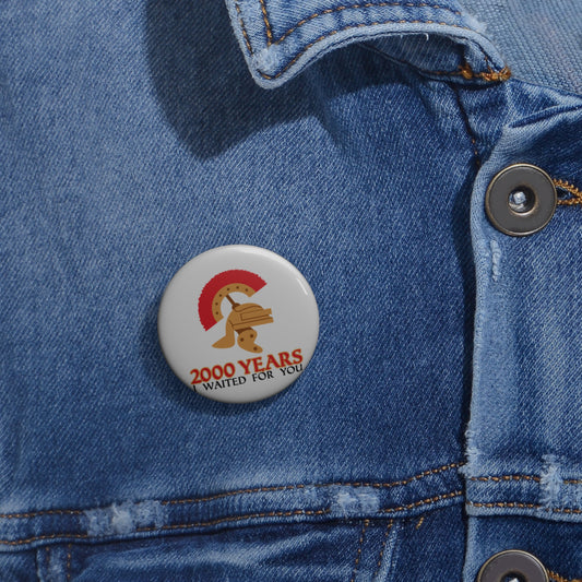 2000 Years I Waited Pin - Fandom-Made