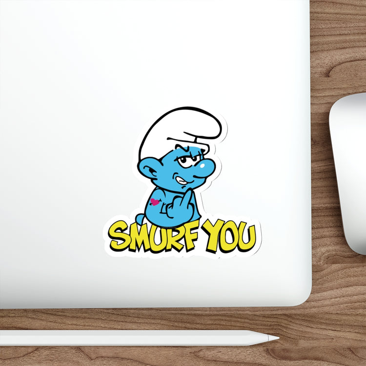 Smurf You Die-Cut Stickers - Fandom-Made