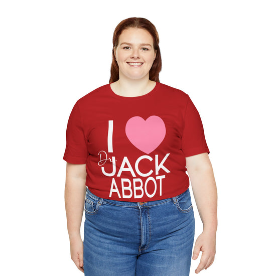 I Love Dr. Jack Abbot Unisex T-Shirt - Fandom-Made
