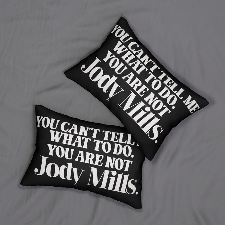 You're Not Jody Mills Pillow
