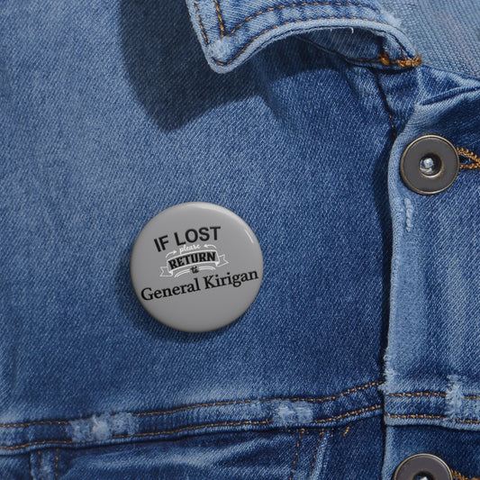 If Lost Return To General Kirigan Pin