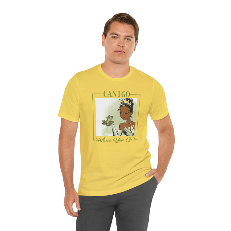 Can I Go Where You Go Unisex T-Shirt - Fandom-Made