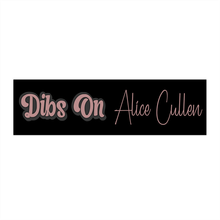Dibs On Alice Cullen Bumper Stickers - Fandom-Made