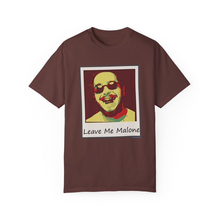 Leave Me Malone Unisex Garment-Dyed T-shirt