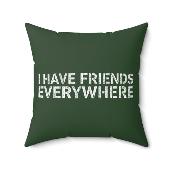 I Have Friends Everywhere Square Pillow - Fandom-Made