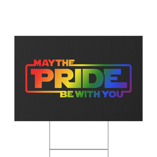 Pride Be With You Yard Sign