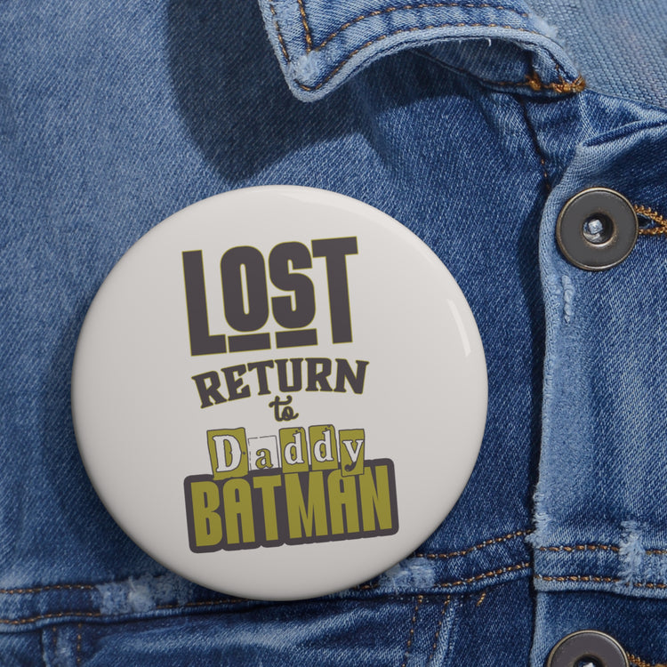 Lost Return To Daddy Batman Pin