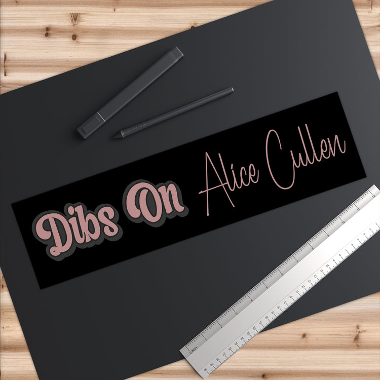 Dibs On Alice Cullen Bumper Stickers - Fandom-Made