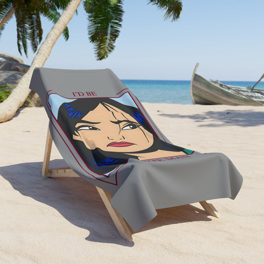 I'd Be The Man Beach Towel