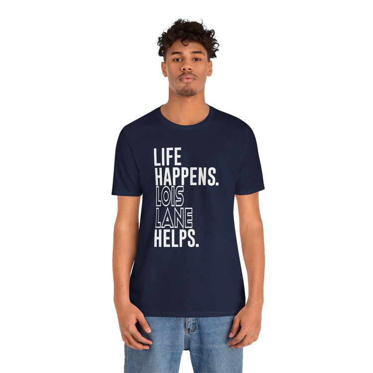 Life Happens Lois Lane Helps T-Shirt