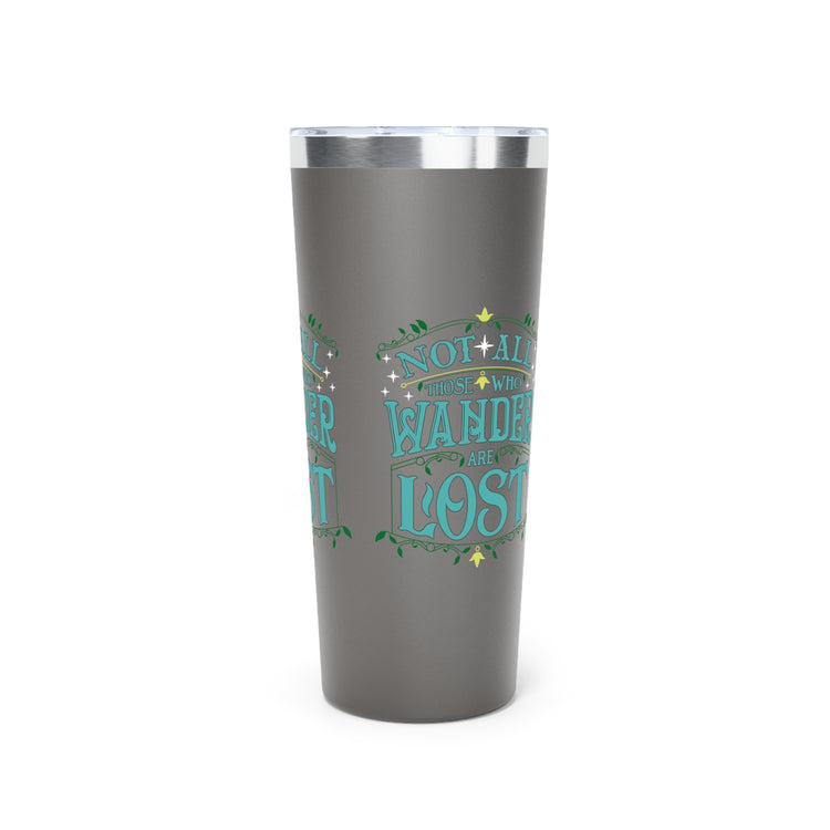 Not All Who Wander Are Lost Tumbler - Fandom-Made
