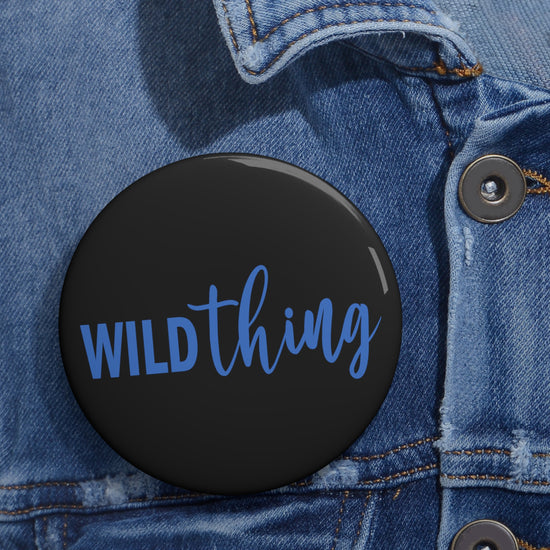 Wild Thing Pin - Fandom-Made