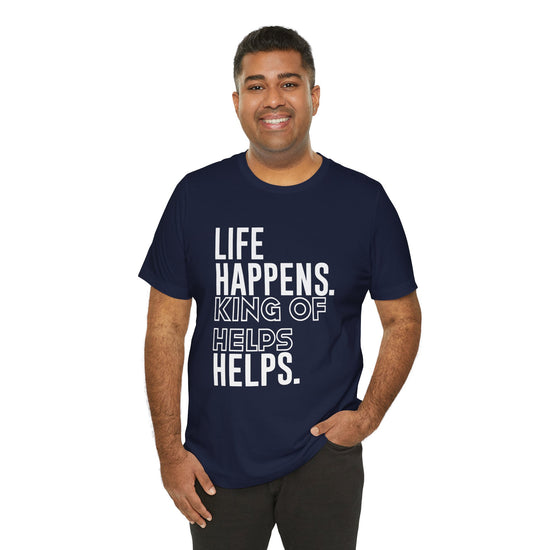 Life Happens King Of Hell Helps T-Shirt - Fandom-Made