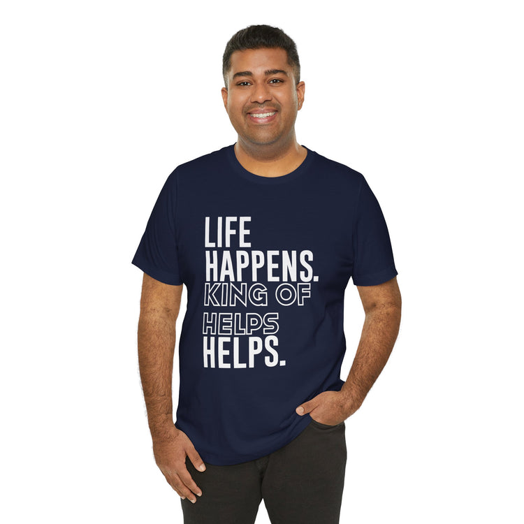Life Happens King Of Hell Helps T-Shirt - Fandom-Made